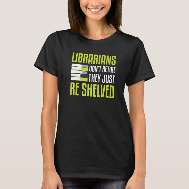 Camiseta Bibliotecarios no se retiran simplemente retienen  (Anverso)
