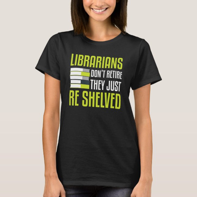 Camiseta Bibliotecarios no se retiran simplemente retienen  (Anverso)