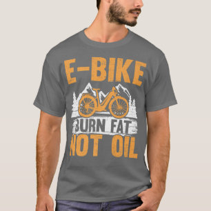 Camiseta Bicicleta E-Bike Burn Fat Not Oil Electric Bicycle