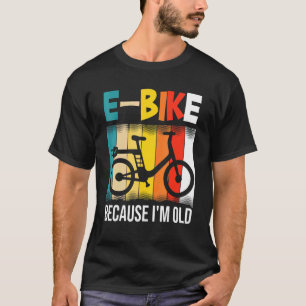 Camiseta Bicicleta electrónica porque soy viejo