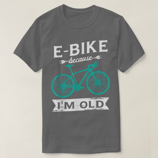 Camiseta Bicicleta electrónica porque soy viejo para un cic (Diseño del anverso)