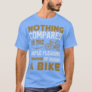 Camiseta Bicicleta Nada compara montar en bicicleta