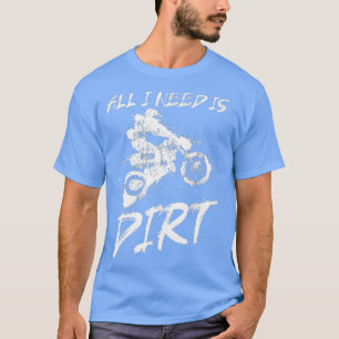 Camiseta Bicicleta sucia Todo lo que necesito es bicicleta 