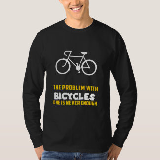 Camiseta Bicicletas: El problema con las bicicletas como un