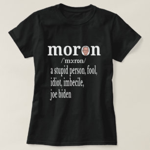 Camiseta  Biden Anti Moron Definition A Stupid Pere Fool 