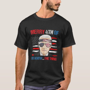 Camiseta Biden Dazed Merry 4Th Of You Know...The Thing