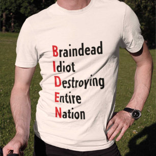 Camiseta Biden - Idiota Braindead destruyendo a toda la nac