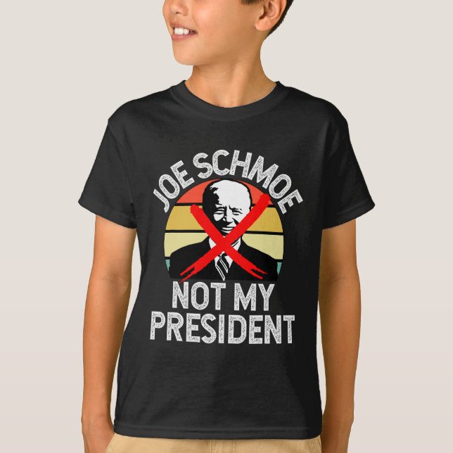 Camiseta Biden Joe Schmoe No Mi Presidente Anti Biden Harri (Anverso)