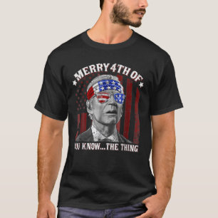 Camiseta Biden Merry 4Th Of You Know...The Thing
