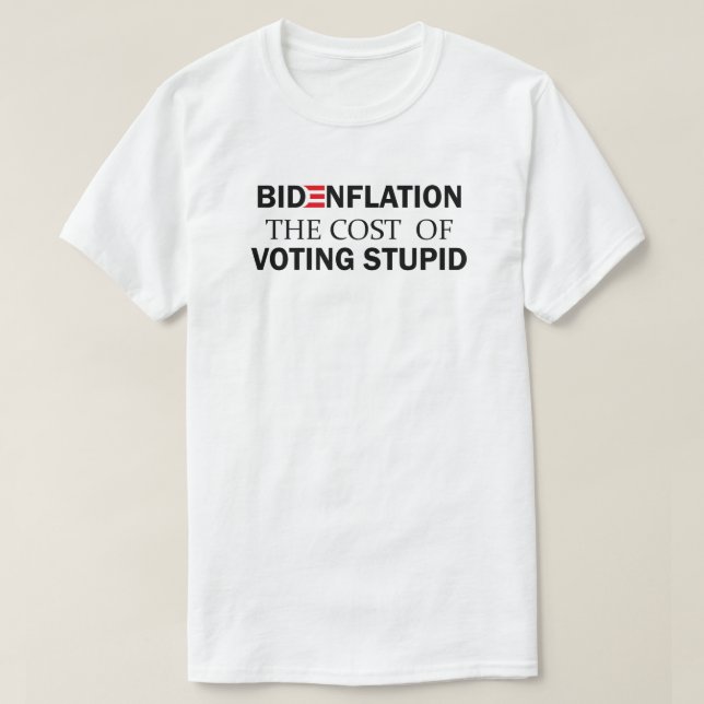 Camiseta Bidenflation El Costo De Votar Estúpido | Inflació (Diseño del anverso)