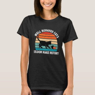 Camiseta Bien Comportado Los Gatos Rara Vez Hacen Historia 