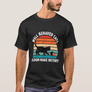 Camiseta Bien Comportado Los Gatos Rara Vez Hacen Historia