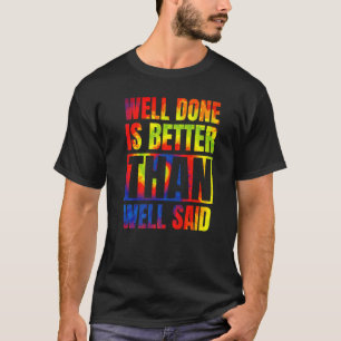 Camiseta Bien hecho es mejor que decir que la cita de la vi