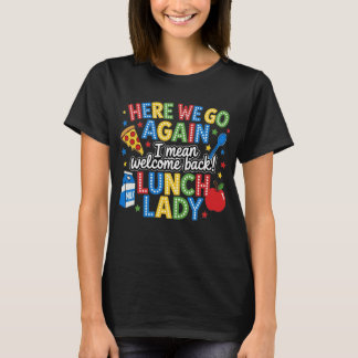 Camiseta Bienvenida de nuevo a la señora del almuerzo de la