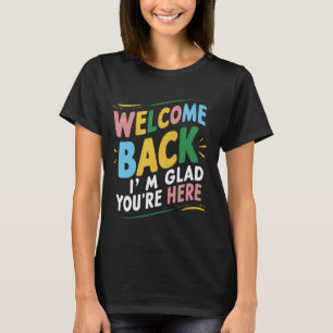 Camiseta Bienvenida De Nuevo Me alegra que estés aquí de vu