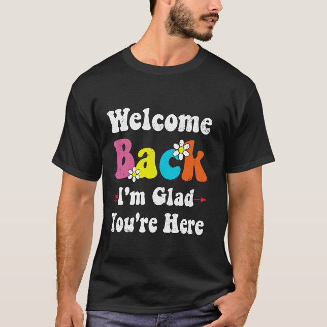Camiseta Bienvenida de vuelta Estoy contento de que estés a (Anverso)