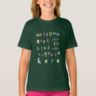 Camiseta Bienvenida de vuelta Me alegra que estés aquí de v