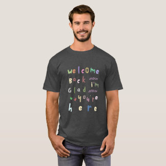 Camiseta Bienvenida de vuelta Me alegra que estés aquí de v