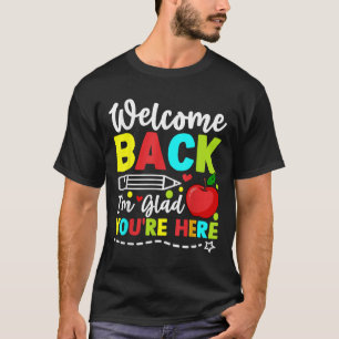 Camiseta Bienvenida De Vuelta Me Alegra Que Volvieras Aquí