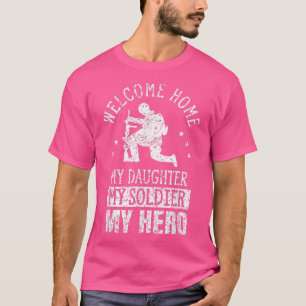Camiseta Bienvenido a casa mi hija mi soldado mi héroe guer