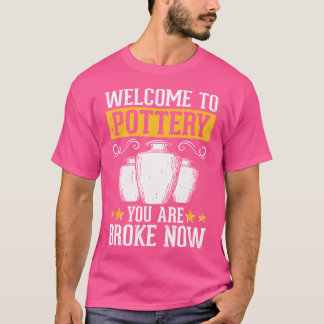 Camiseta Bienvenido a la Alfarería Estás Quebrado Ahora Art
