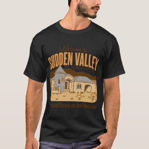 Camiseta Bienvenido a Sudden Valley Housing