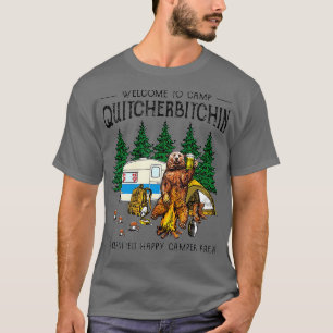 Camiseta Bienvenido al Camp Quitcherbitchin Un Oso Certific