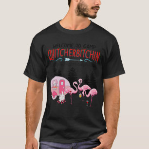 Camiseta Bienvenido Al Campamento Quitcherbitchin Salir De