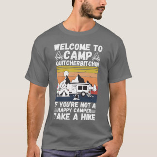 Camiseta Bienvenido al campamento Quitcherbitchin si no ere