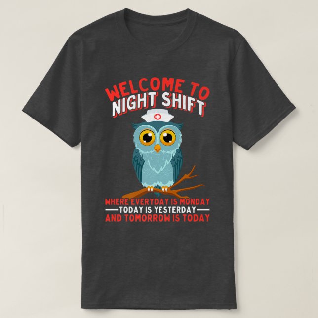 Camiseta Bienvenido al turno nocturno donde todos los días  (Diseño del anverso)