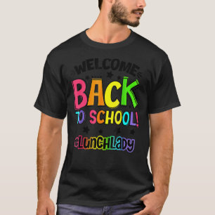 Camiseta Bienvenido De Nuevo Al Almuerzo Escolar Lady Cafet