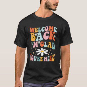 Camiseta Bienvenido de vuelta estoy contento de que estés a