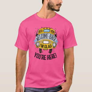 Camiseta Bienvenido de vuelta Me alegra que estés aquí Prof
