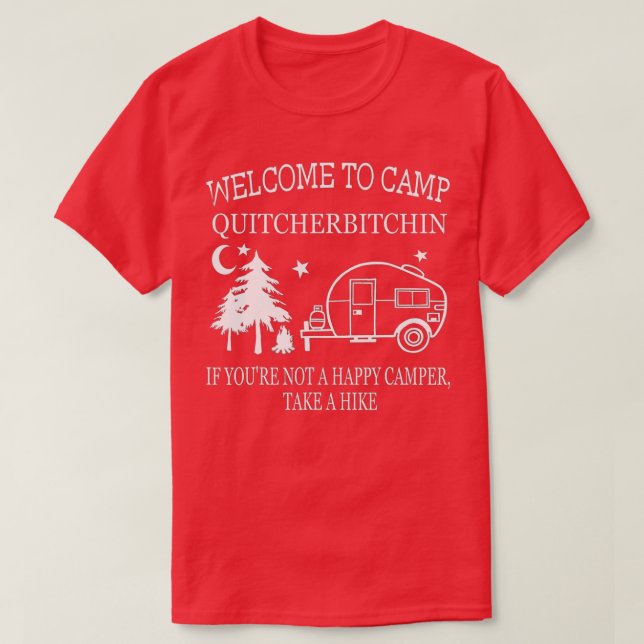 Camiseta Bienvenidos A Camp Quitcherbitchin Funny Camping (Diseño del anverso)