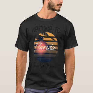 Camiseta Bienvenidos A Florida Ahora Váyase A Casa Ciudad S