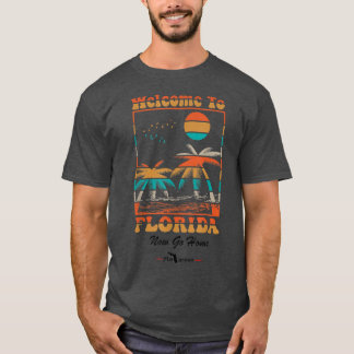 Camiseta Bienvenidos a Florida Ahora vete a casa gracioso
