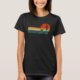 Camiseta Bienvenidos A Mow Town Lawn Mowing Mower
