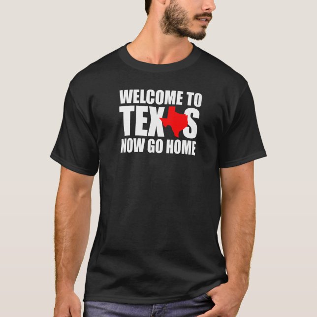 Camiseta Bienvenidos a Texas: Ahora vete a casa hombres tex (Anverso)