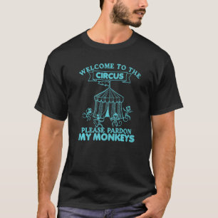 Camiseta Bienvenidos al Circo, por favor perdonen a mis mon
