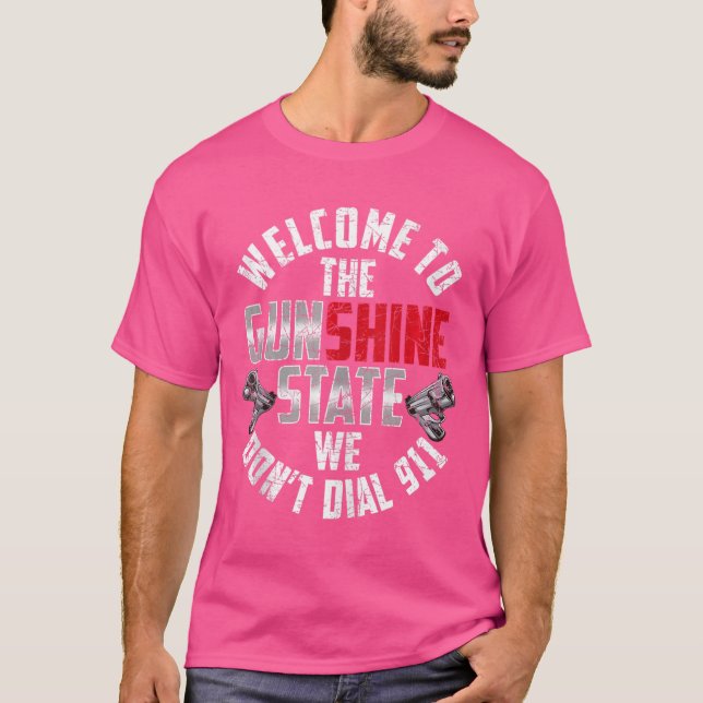Camiseta Bienvenidos Al Estado Gunshine Que No Llamamos 911 (Anverso)