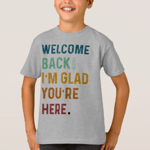 CAMISETA BIENVENIDOS DE VUELTA, ME ALEGRA QUE ESTÉS AQUÍ DE