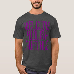 Camiseta Bienvenidos Mortales tontos inquietantes y memorab