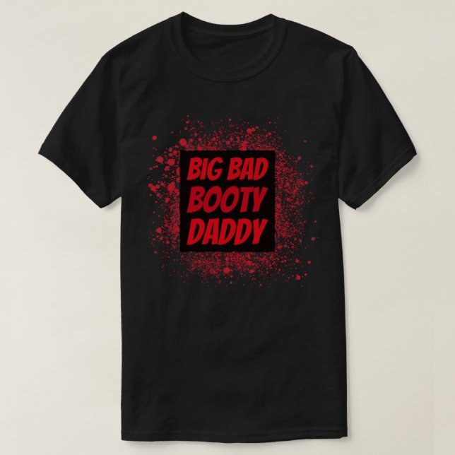 Camiseta Big Bad Booty Daddy (Diseño del anverso)