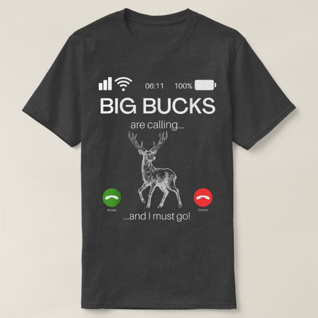 Camiseta Big Bucks Are Calling And I Must Go Big Buck Deer  (Diseño del anverso)