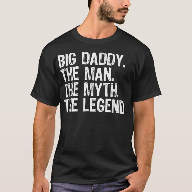 Camiseta Big Daddy El Hombre El Mito El Regalo De La Leyend (Anverso)