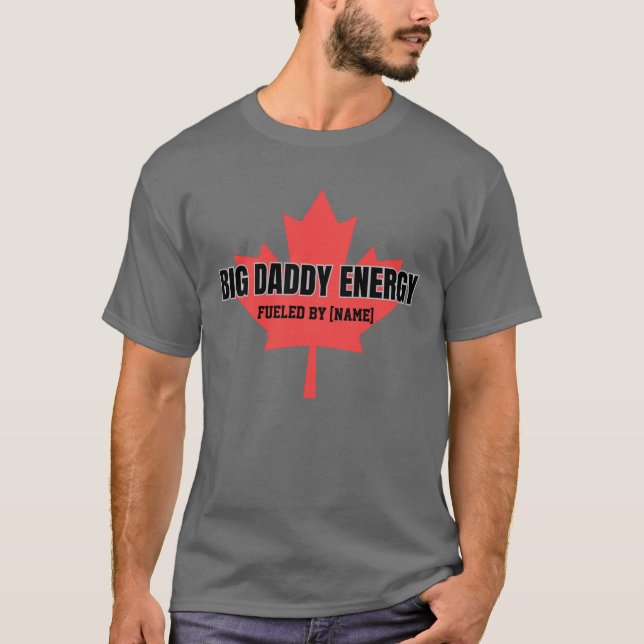 Camiseta Big Daddy Energy Canada Hoja de arce alimentada po (Anverso)