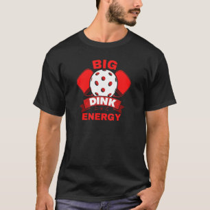 Camiseta Big Dink Energy Funny Pickleball