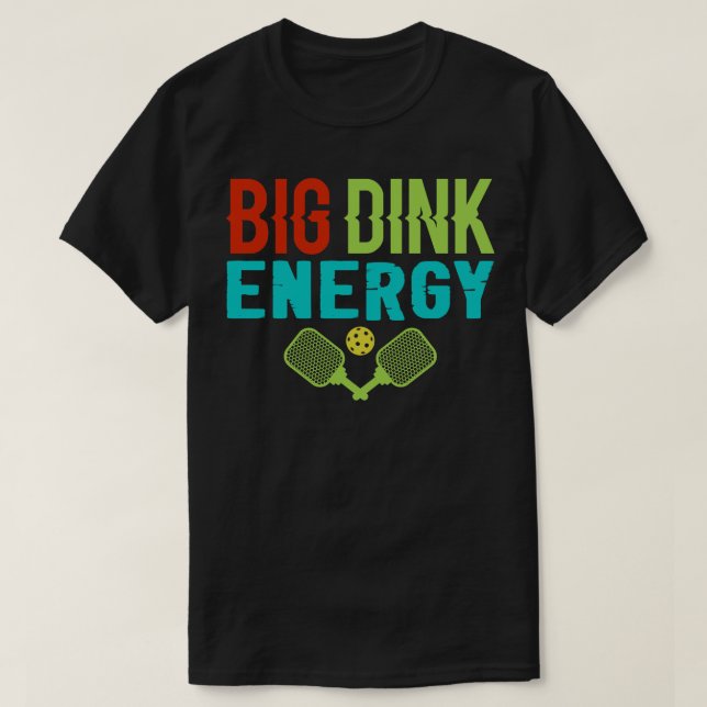Camiseta Big Dink Energy Pickleball (Diseño del anverso)