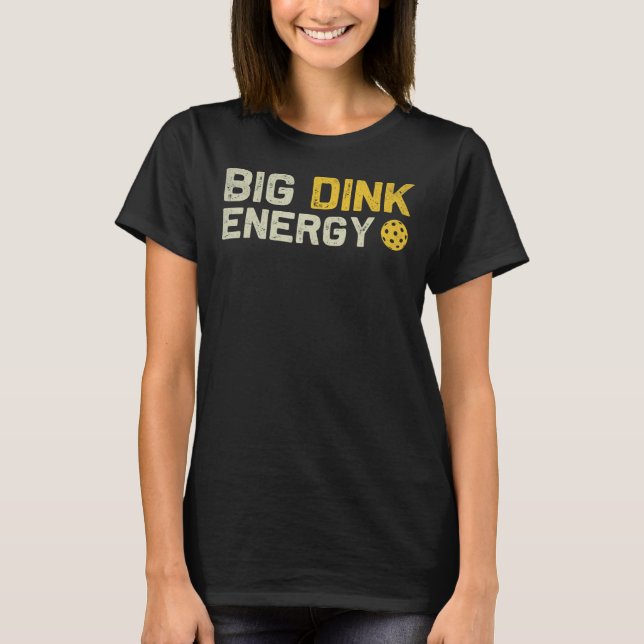 Camiseta Big Dink Energy Pickleball Funny Dinking Pickle Ba (Anverso)