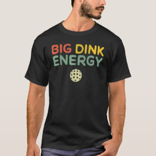 Camiseta Big Dink Energy Pickleball Funny Pickle Ball Lover